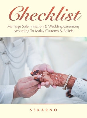 Checklist: Marriage Solemnisation & Wedding Ceremony According to Malay Customs & Beliefs by Sskarno