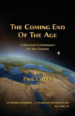 The Coming End of the Age by Cozza, Paul
