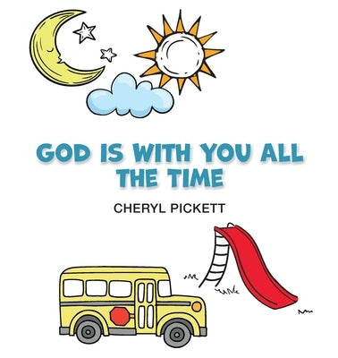 God is With You All the Time by Pickett, Cheryl