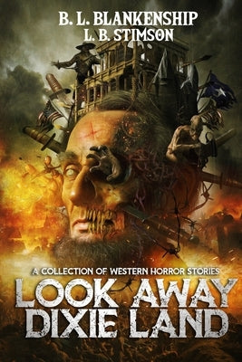Look Away Dixie Land: a collection of Western Horror stories by Blankenship, B. L.