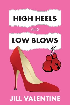 High Heels and Low Blows by Valentine, Jill