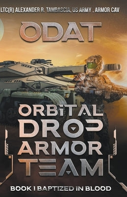 Odat: Orbital Drop Armor Team by Tambascia, Ltc(r) Alexander R. Armor Ca