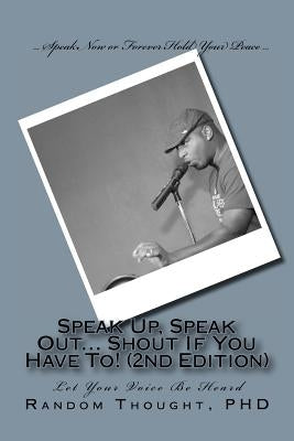 Speak Up, Speak Out... Shout If You Have To! (2nd Edition): Let Your Voice Be Heard by Parker, Rennell J., Sr.