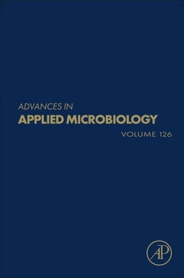 Advances in Applied Microbiology: Volume 126 by Gadd, Geoffrey M.