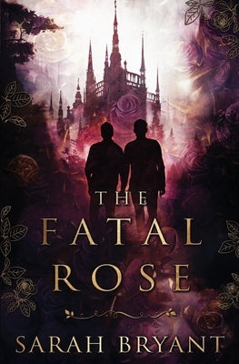 The Fatal Rose by Bryant, Sarah