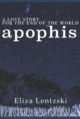 Apophis: A Love Story for the End of the World by Lentzski, Eliza