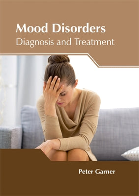 Mood Disorders: Diagnosis and Treatment by Garner, Peter