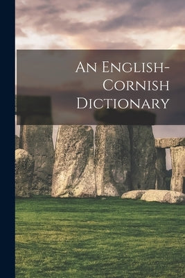 An English-cornish Dictionary by Anonymous