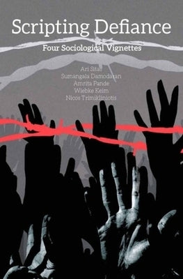 Scripting Defiance: Four Sociological Vignettes by Pande, Amrita