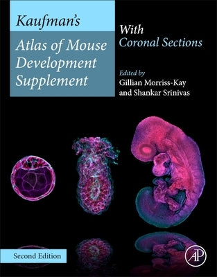 Kaufman's Atlas of Mouse Development Supplement: With Coronal Sections by Morriss-Kay, Gillian
