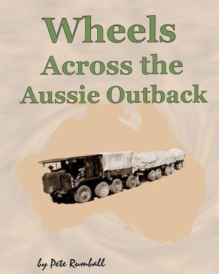 Wheels Across the Aussie Outback by Rumball, Pete