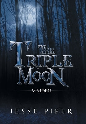 The Triple Moon: Maiden by Piper, Jesse