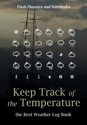Keep Track of the Temperature, the Best Weather Log Book by Flash Planners and Notebooks