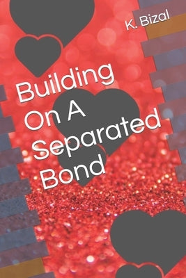 Building On A Separated Bond by R. J., Lorraine