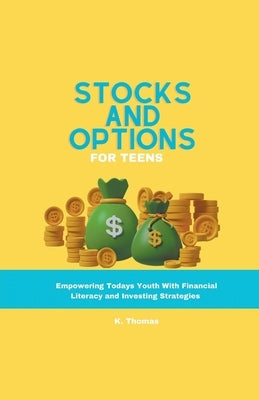 Stocks and Options for Teens by K. Thomas