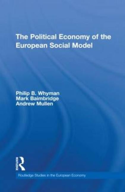 The Political Economy of the European Social Model by Whyman, Philip