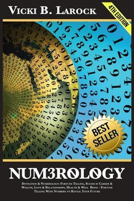 Numerology: Divination & Numerology: Fortune Telling, Success in Career & Wealth, Love & Relationships, Helth & Well Being - Fortu by Larock, Vicki B.