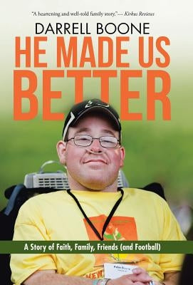 He Made Us Better: A Story of Faith, Family, Friends (and Football) by Boone, Darrell