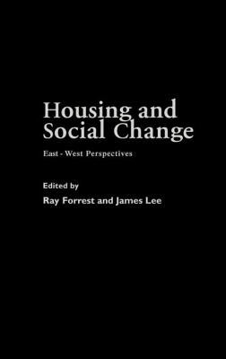 Housing and Social Change: East-West Perspectives by Forrest, Ray