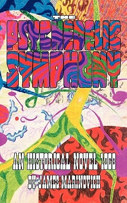 The Psychedelic Symphony: An Historical Novel 1968 by Marinovich, James