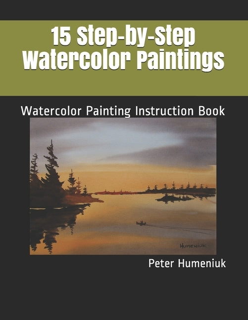 15 Step-by-Step Watercolor Paintings: Watercolor Painting Instruction Book by Horricks, Pauline