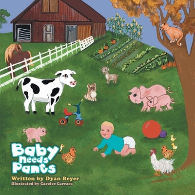 Baby Needs Pants by Beyer, Dyan