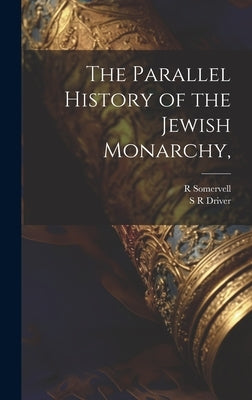 The Parallel History of the Jewish Monarchy, by Somervell, R.