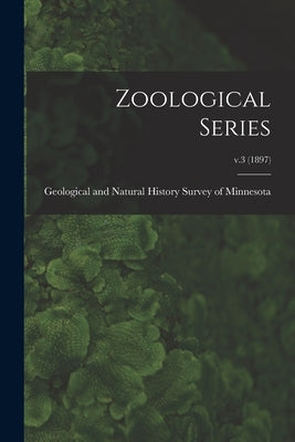 Zoological Series; v.3 (1897) by Geological and Natural History Survey