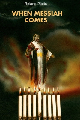 When Messiah Comes by Pletts, Roland