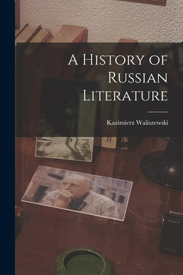 A History of Russian Literature by Waliszewski, Kazimierz