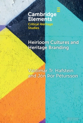 Heirloom Cultures and Heritage Branding: The Creamy Case of Icelandic Skyr by Hafstein, Valdimar Tr
