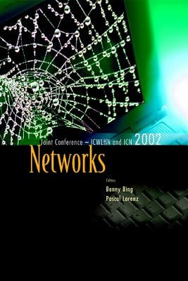 Networks, the Proceedings of the Joint International Conference on Wireless LANs and Home Networks (Icwlhn 2002) & Networking (Icn 2002) by Bing, Benny