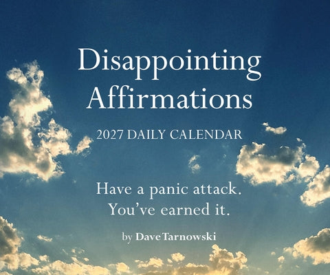 Disappointing Affirmations 2027 Daily Calendar by Tarnowski, Dave