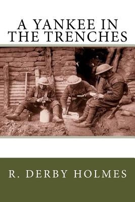 A Yankee in the Trenches by Holmes, R. Derby