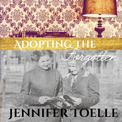 Adopting The Forgotten: Women Edition by Toelle, Jennifer