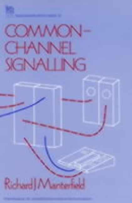 Common-Channel Signalling by Manterfield, Richard J.