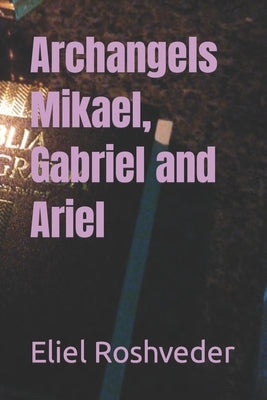 Archangels Mikael, Gabriel and Ariel by Roshveder, Eliel