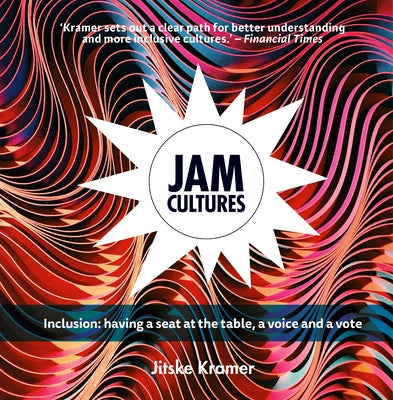Jam Cultures: About Inclusion; Joining in the Action, Conversation and Decisions by Kramer, Jitske