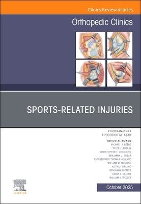 Sports-Related Injuries, an Issue of Orthopedic Clinics: Volume 56-4 by Azar, Frederick M.
