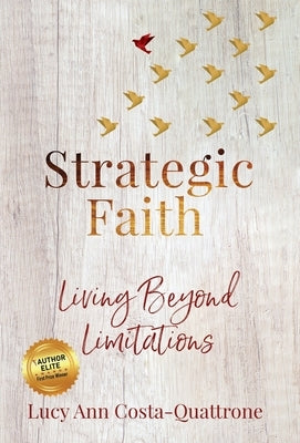 Strategic Faith: Living Beyond Limitations by Costa-Quattrone, Lucy Ann