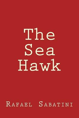 The Sea Hawk by Sabatini, Rafael