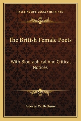 The British Female Poets: With Biographical And Critical Notices by Bethune, George W.