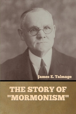 The Story of "Mormonism" by Talmage, James E.