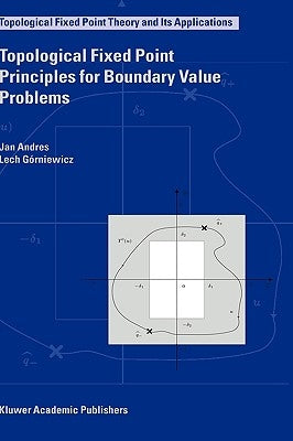 Topological Fixed Point Principles for Boundary Value Problems by Andres, J.