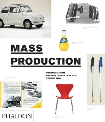 Mass Production: Products from Phaidon Design Classics by Alderson, Simon