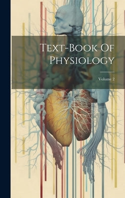 Text-book Of Physiology; Volume 2 by Anonymous