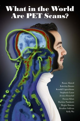 What in the World are PET Scans? by Mardon, Austin