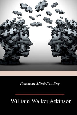 Practical Mind-Reading by Atkinson, William Walker