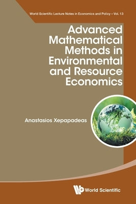 Advanced Mathematical Methods in Environmental and Resource Economics by Anastasios Xepapadeas