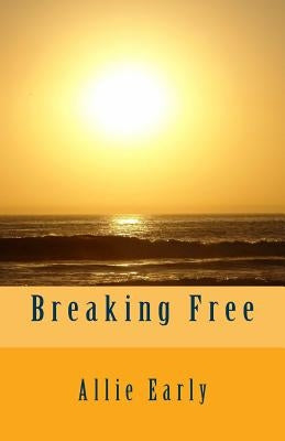 Breaking Free by Early, Allie